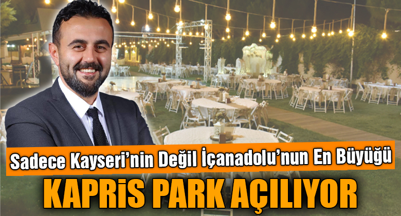 Kapris Park Kayseri'de Açılıyor