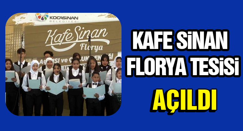 Kocasinan'da Kafe Sinan Florya Tesisi Açıldı