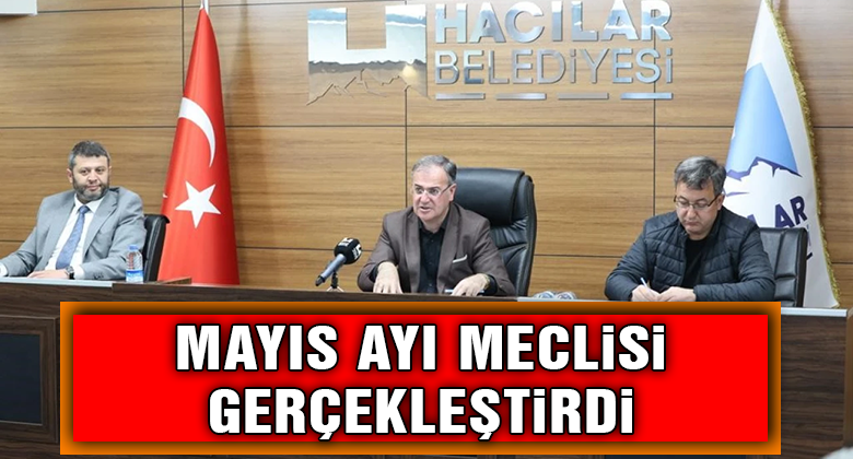 Hacılar Belediyesi Mayıs Ayı Meclisini Gerçekleştirdi