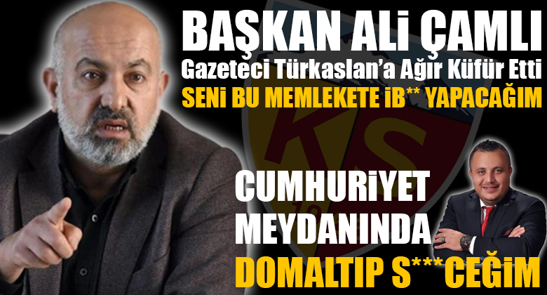 Kayserispor Başkanı Çamlı'dan Sinkaflı Tehdit