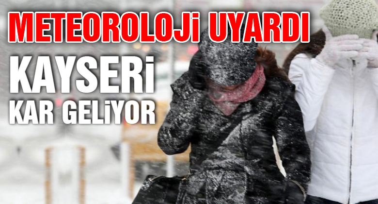 Aman Dikkat! Kayseri'ye Kar Geliyor