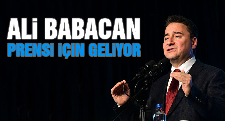 Ali Babacan Kayseri'ye Prensi İçin Geliyor ! 