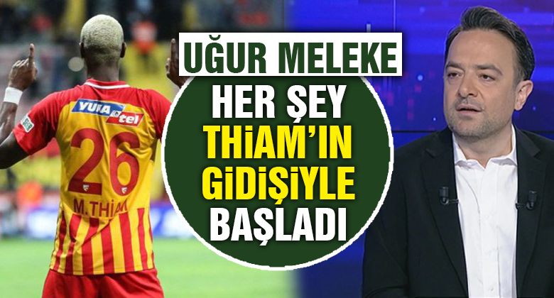 Uğur Meleke: Thiam Kayserispor'un Kalbiydi