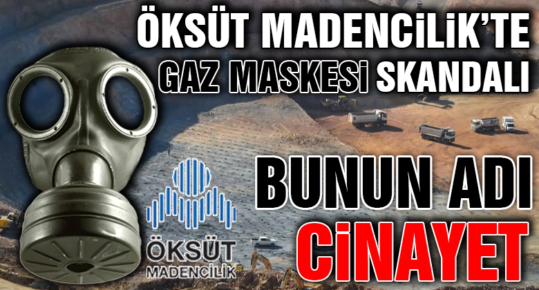 Öksüt Madencilik'te Cinayet Gibi Karar ! 11 Kişiye 1 Gaz Maskesi !